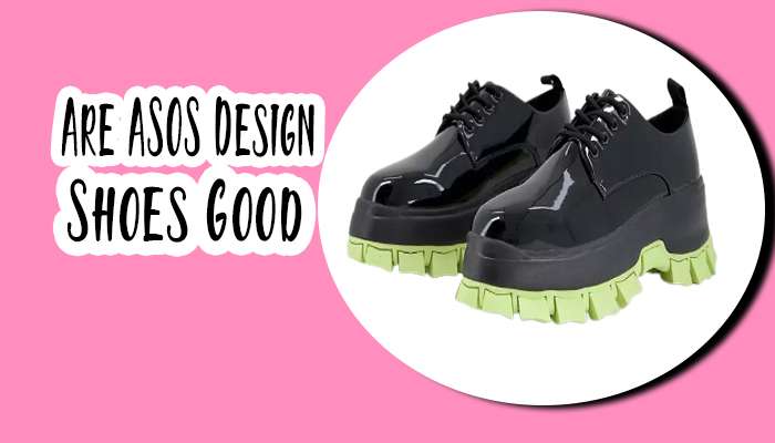 Are ASOS Design Shoes Good