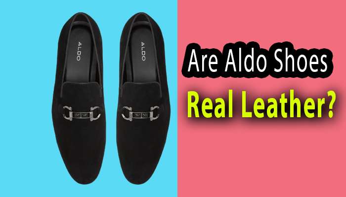Are Aldo Shoes Real Leather