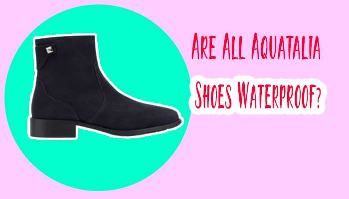 Are All Aquatalia Shoes Waterproof