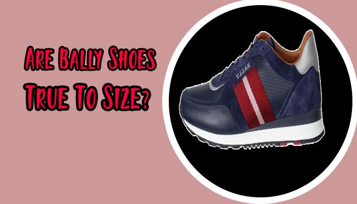 Are Bally Shoes True To Size