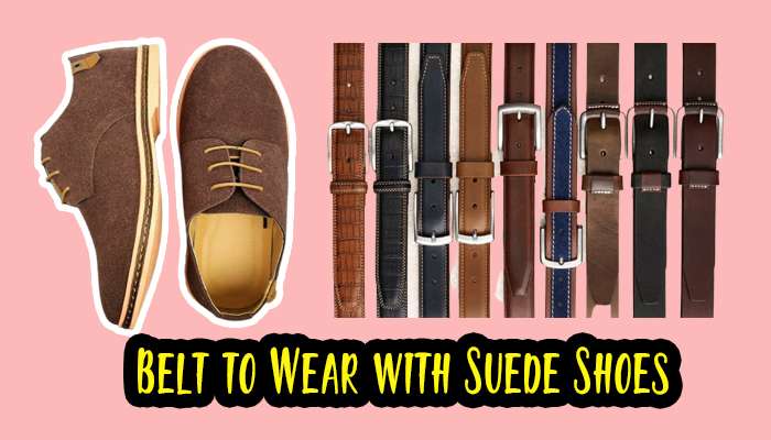 Belt to Wear with Suede Shoes