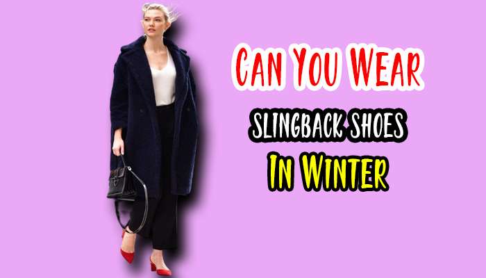 Can You Wear Slingback Shoes In The Winter