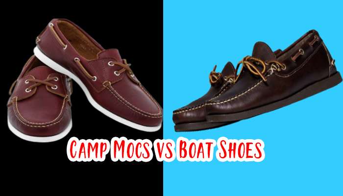 Camp Mocs vs Boat Shoes