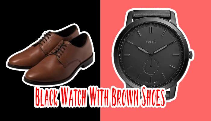 Can You Wear a Black Watch With Brown Shoes