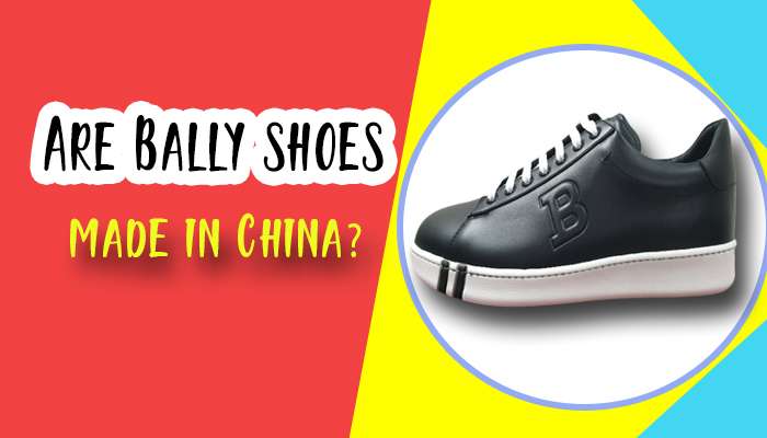 Are Bally shoes made in China?