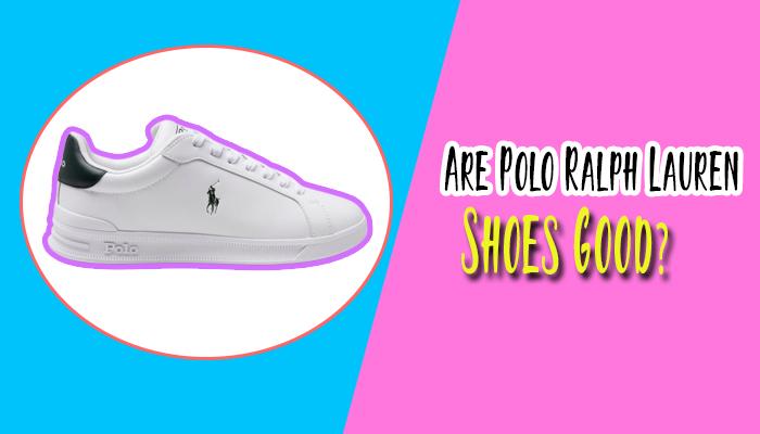 Are Polo Ralph Lauren Shoes Good
