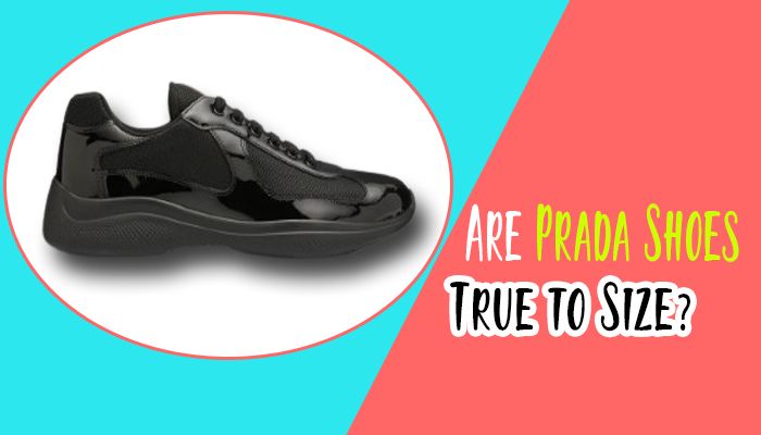 Are Prada Shoes True to Size?