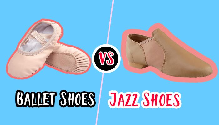 Ballet Shoes vs Jazz Shoes