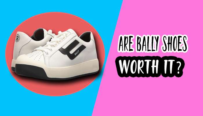 Are Bally Shoes Worth It