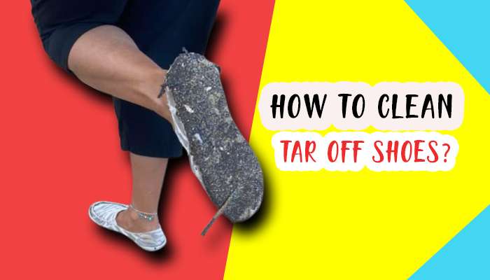 how to clean tar off shoes?