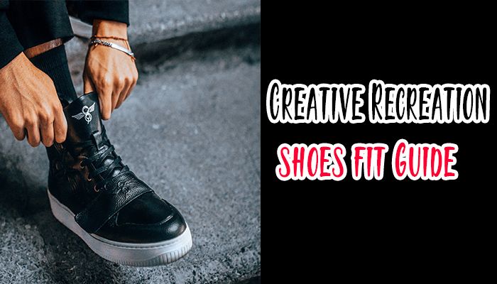 How Do Creative Recreation Shoes Fit?
