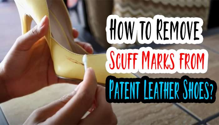 How to Remove Scuff Marks from Patent Leather Shoes?