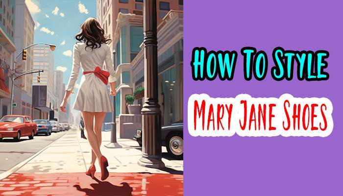 How to Style Mary Jane Shoes