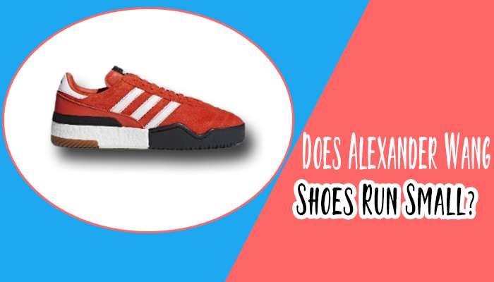Does Alexander Wang Shoes Run Small?