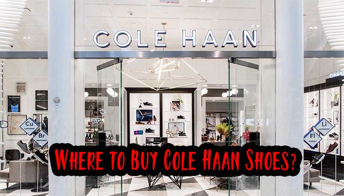 Where to Buy Cole Haan Shoes?