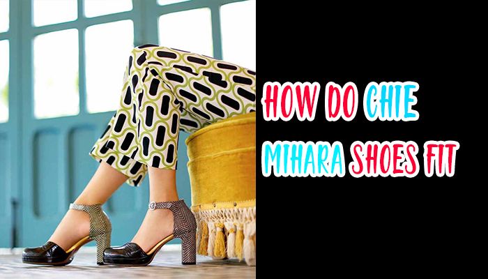 how do chie mihara shoes fit