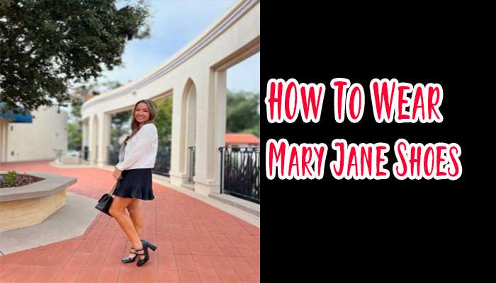 How to Wear Mary Jane Shoes?