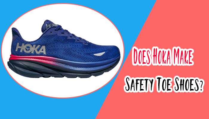Does Hoka Make Safety Toe Shoes?
